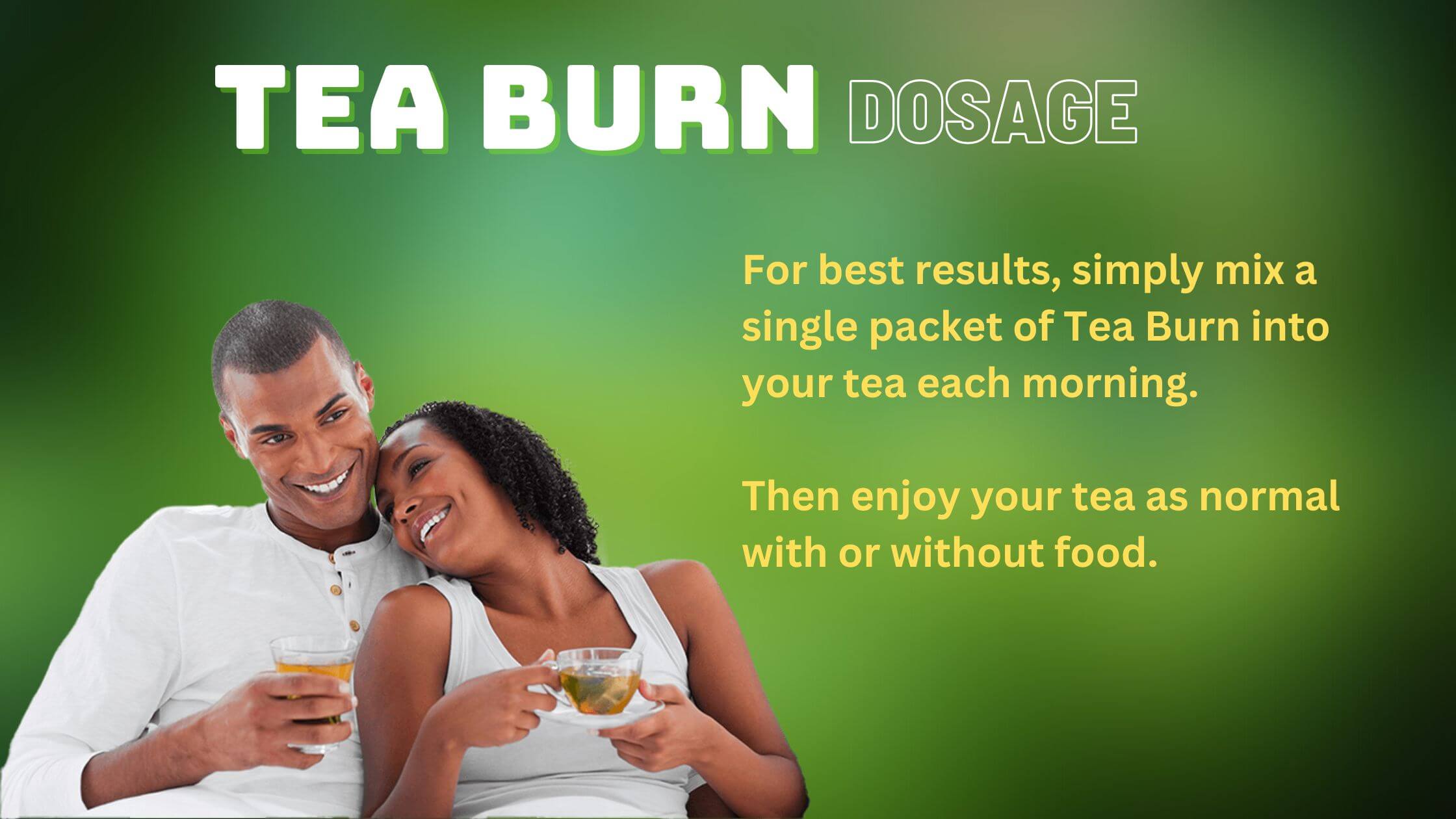 Tea Burn Dosage