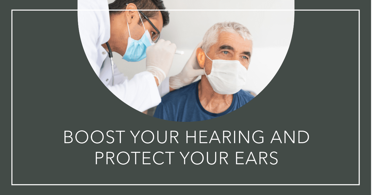 Expert Advice on Boosting Your Hearing and Protecting Your Ears for Life